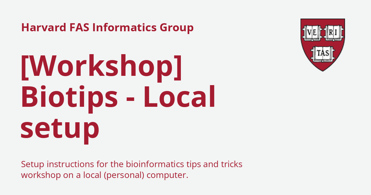 [Workshop] Biotips - Local setup - Harvard FAS Informatics Group