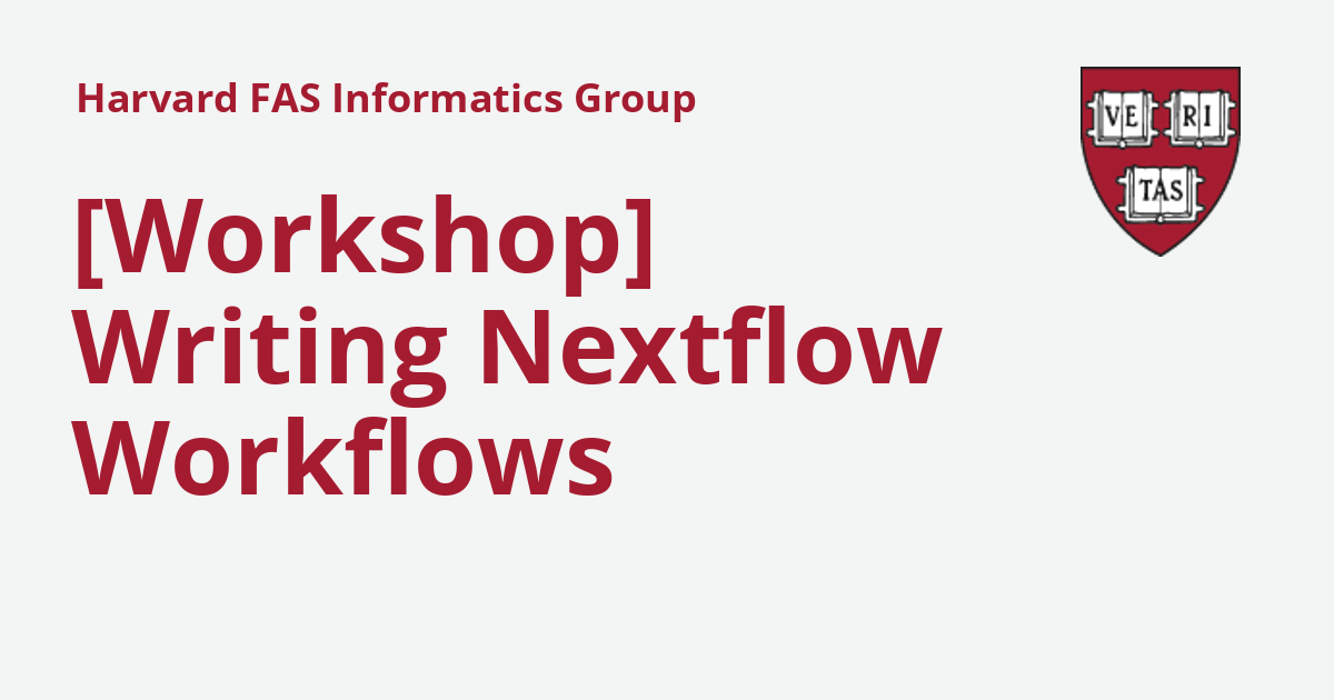 [Workshop] Writing Nextflow Workflows - Harvard FAS Informatics Group