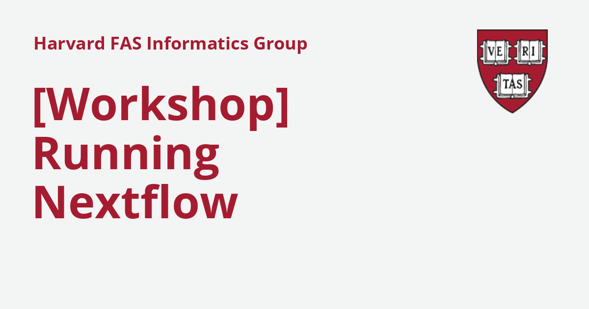[Workshop] Running Nextflow Workflows - Harvard FAS Informatics Group